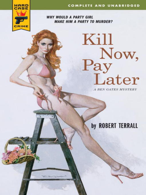 Title details for Kill Now, Pay Later by Robert Terrall - Available